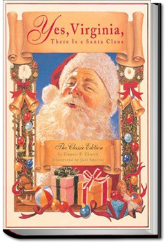 Yes, Virginia, There Is a Santa Claus | Francis Pharcellus Church